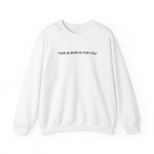 "THIS ALBUM IS FOR YOU" SWEATSHIRT (WHITE)